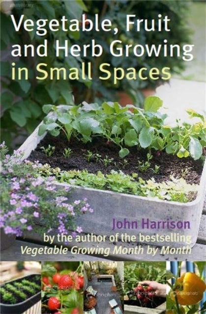 Bilde av Vegetable, Fruit And Herb Growing In Small Spaces Av John Harrison