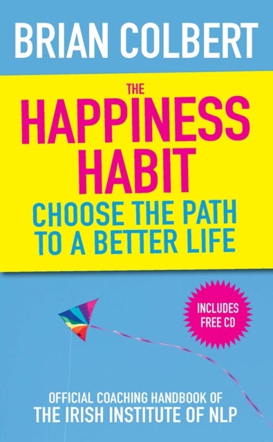 The Happiness Habit - Official Coaching Handbook of the Irish Institute of NLP