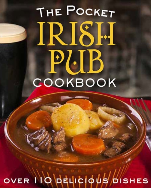 The Pocket Irish Pub Cookbook - Over 110 Delicious Recipes