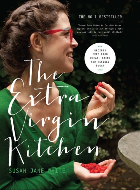 The Extra Virgin Kitchen - Recipes for Wheat-Free, Sugar-Free and Dairy-Free Eating