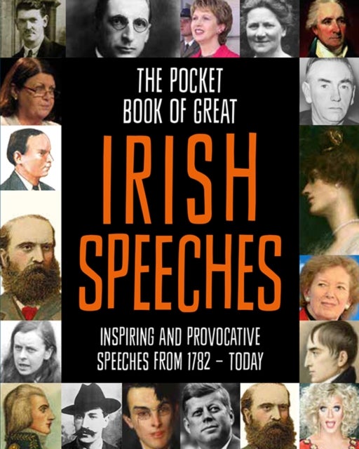 The Pocket Book of Great Irish Speeches - Inspiring and Provocative Speeches from 1782 - Today