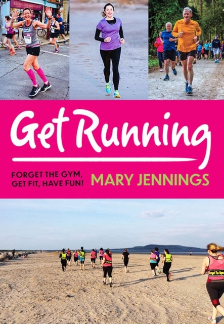 Get Running - Forget the gym, get fit, have fun!