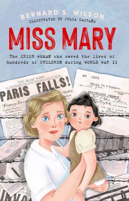 Miss Mary - The Irish woman who saved the lives of hundreds of children during World War II