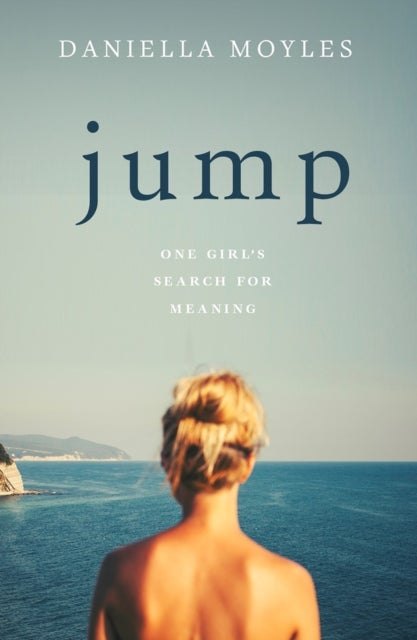 Jump - One Girl's Search for Meaning