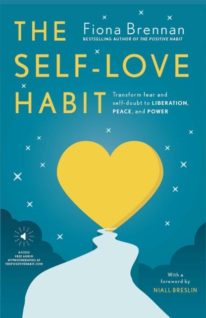 The Self-Love Habit - Transform fear and self-doubt into serenity, peace and power