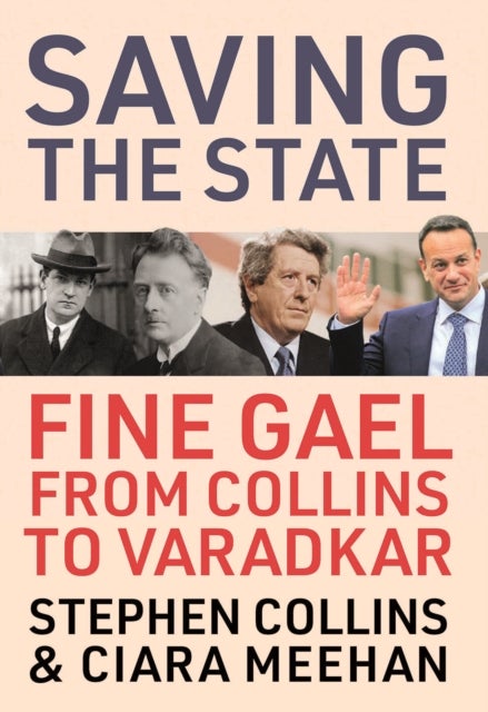 Saving the State - Fine Gael from Collins to Varadkar