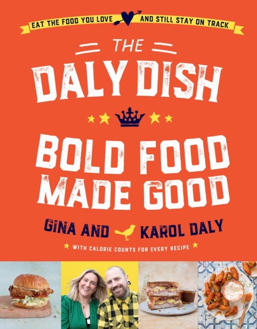 Bilde av The Daly Dish - Bold Food Made Good Av Gina Daly, Karol Daly