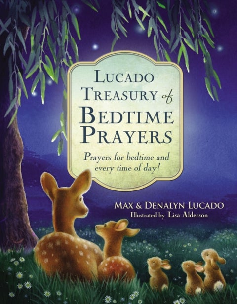 Lucado Treasury of Bedtime Prayers - Prayers for bedtime and every time of day!