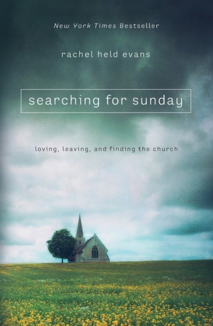 Searching for Sunday - Loving, Leaving, and Finding the Church