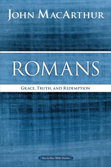 Romans - Grace, Truth, and Redemption
