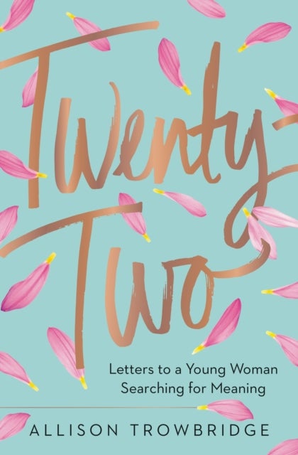 Twenty-Two - Letters to a Young Woman Searching for Meaning