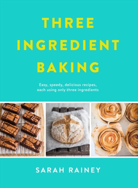 Bilde av Three Ingredient Baking Av Sarah Rainey