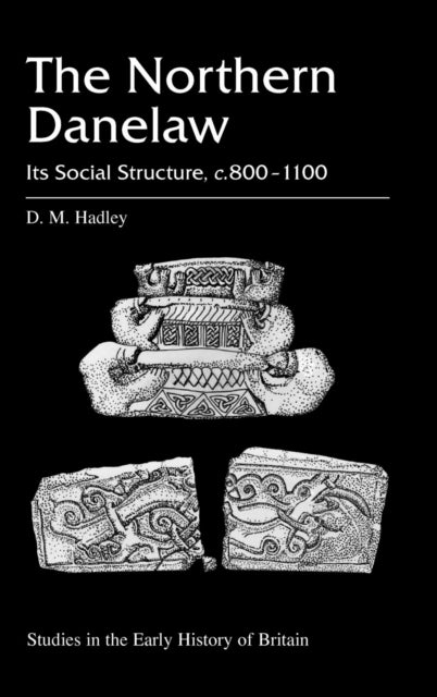The Northern Danelaw - Its Social Structure, c.800-1100