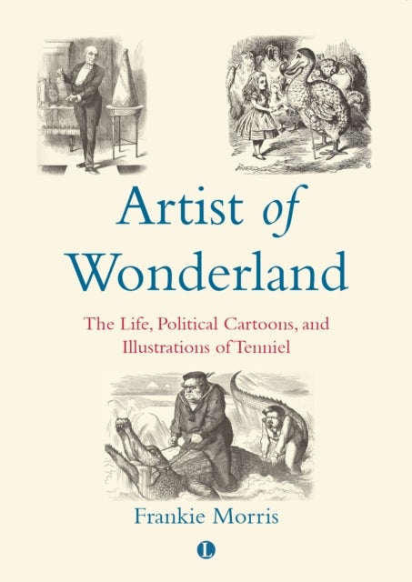 Artist of Wonderland - The Life, Political Cartoons, and Illustrations of Tenniel