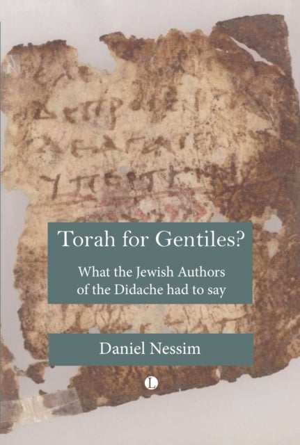 Bilde av Torah For Gentiles? : What The Jewish Authors Of The Didache Had To Say Av Daniel Nessim