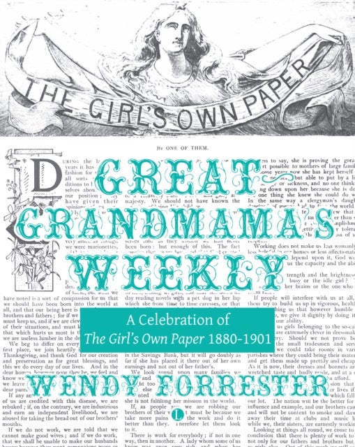 Great Grandmama's Weekly - A Celebration of The Girl's Own Paper 1880-1901
