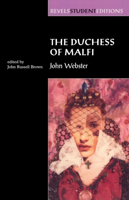 The Duchess of Malfi - By John Webster (Revels Student Editions)