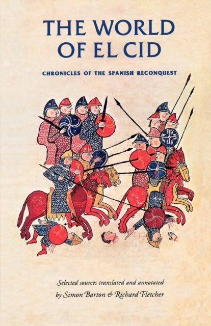 The World of El CID - Chronicles of the Spanish Reconquest