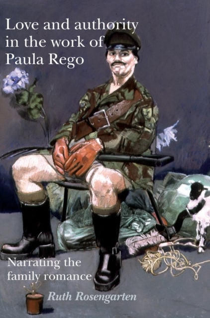 Love and Authority in the Work of Paula Rego - Narrating the Family Romance
