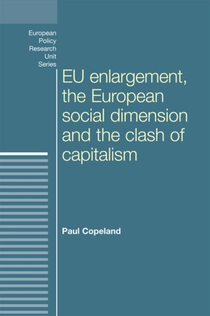 Bilde av Eu Enlargement, The Clash Of Capitalisms And The European Social Dimension Av Paul Copeland
