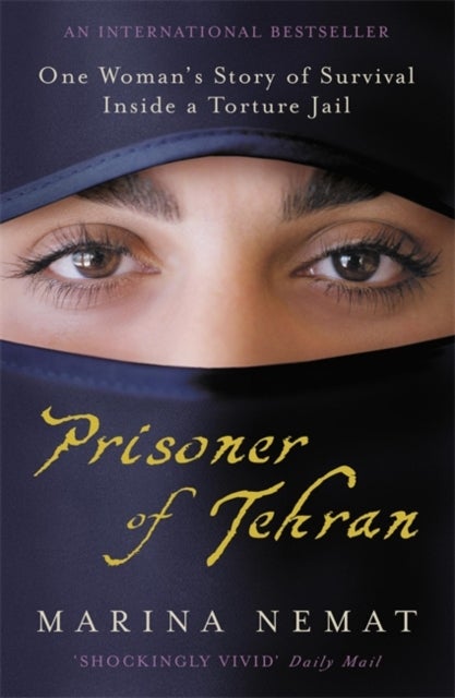 Prisoner of Tehran - One Woman's Story of Survival Inside a Torture Jail