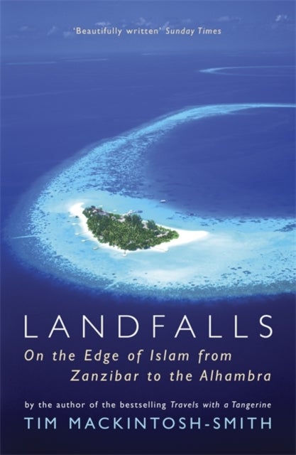 Landfalls - On the Edge of Islam from Zanzibar to the Alhambra