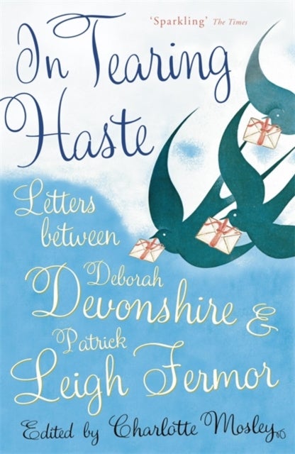In Tearing Haste - Letters Between Deborah Devonshire and Patrick Leigh Fermor