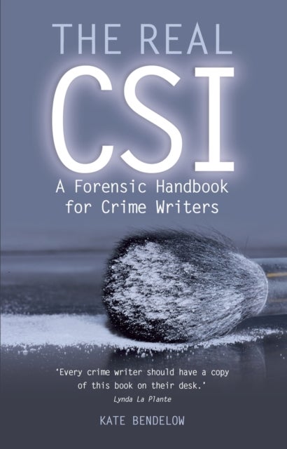 The Real CSI - A Forensics Handbook for Crime Writers