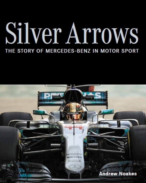 Silver Arrows - The story of Mercedes-Benz in motor sport - Shortlisted for the 2022 RAC Motoring Book of the Year