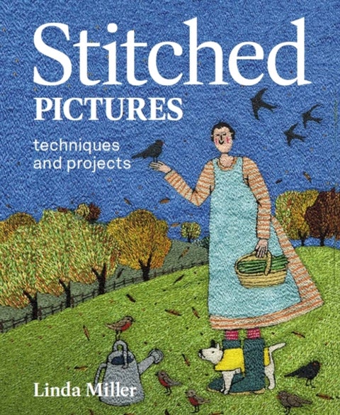 Stitched Pictures - Techniques and projects