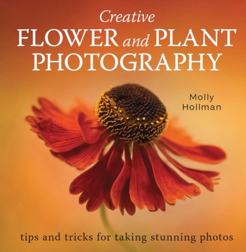 Creative Flower and Plant Photography - tips and tricks for taking stunning shots