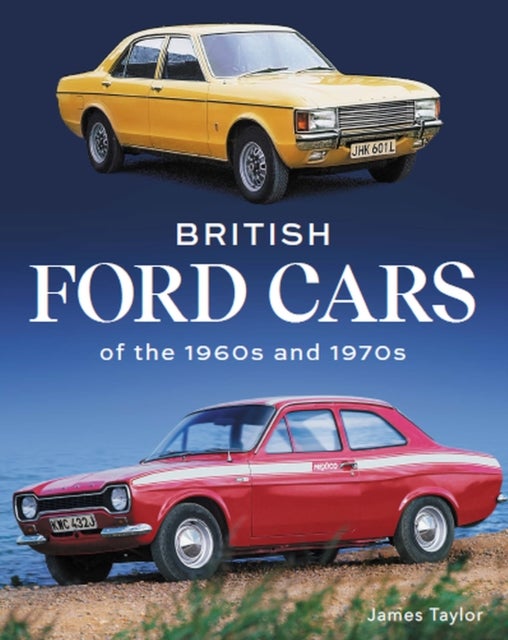 Bilde av British Ford Cars Of The 1960s And 1970s Av James Taylor