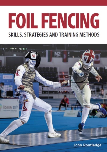 Foil Fencing - Skills, Strategies and Training Methods