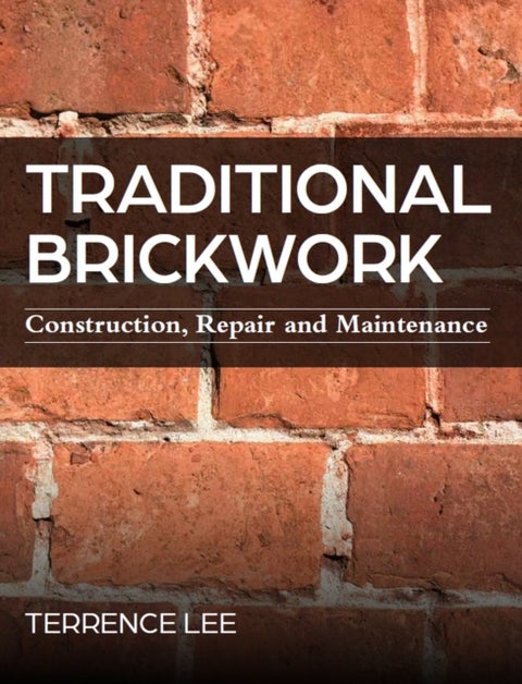 Traditional Brickwork - Construction, Repair and Maintenance