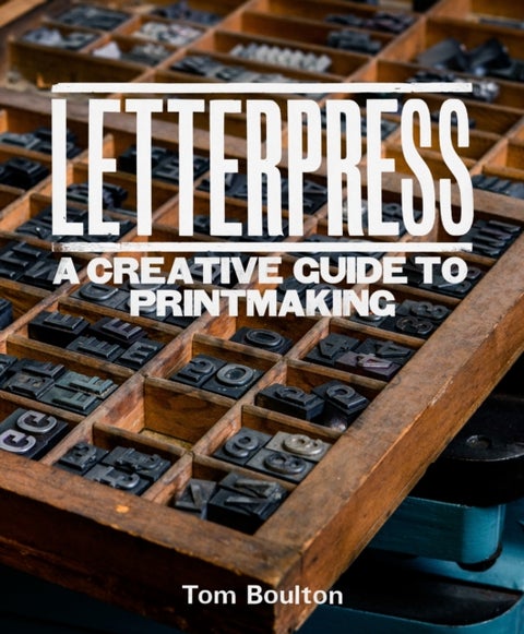 Letterpress - A designer¿s & artist's guide to creative printmaking