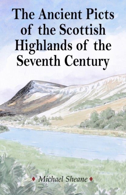 Bilde av The Ancient Picts Of The Scottish Highlands Of The Seventh Century Av Michael Sheane