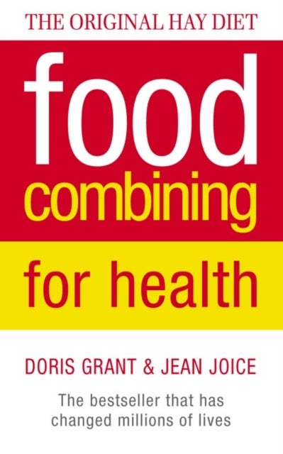 Food Combining for Health - The Bestseller That Has Changed Millions of Lives