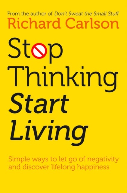 Bilde av Stop Thinking, Start Living Av Richard Carlson