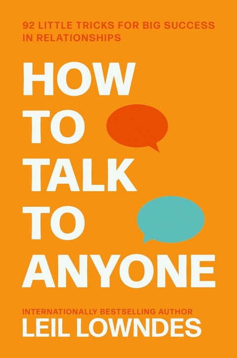 How to Talk to Anyone - 92 Little Tricks for Big Success in Relationships