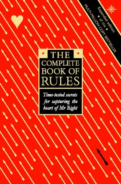The Complete Book of Rules - Time Tested Secrets for Capturing the Heart of Mr. Right