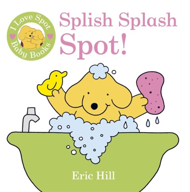 Bilde av I Love Spot Baby Books: Splish Splash Spot! Av Eric Hill