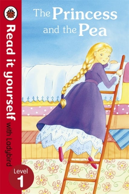 The Princess and the Pea - Read it yourself with Ladybird - Level 1