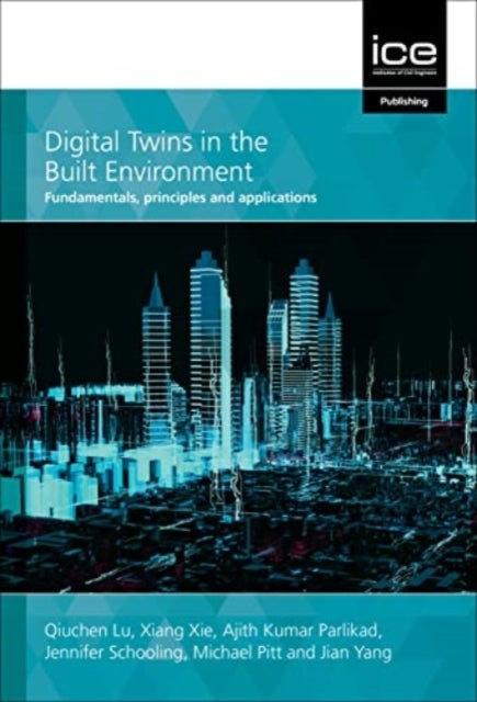 Digital Twins in the Built Environment - Fundamentals, principles and applications