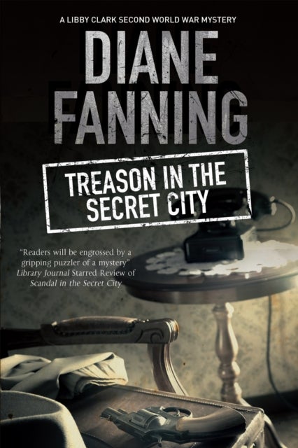 Treason in the Secret City - A World War Two Mystery Set in Tennessee
