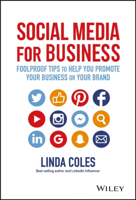 Social Media for Business - Foolproof Tips to Help You Promote Your Business or Your Brand