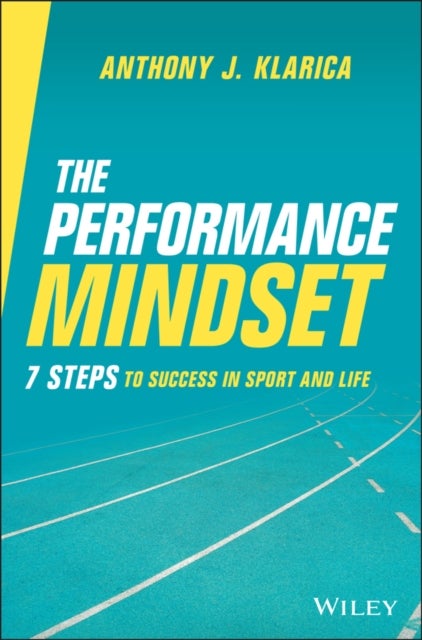 The Performance Mindset - 7 Steps to Success in Sport and Life