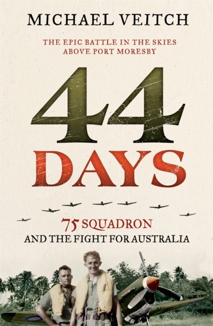 44 Days - 75 Squadron and the Fight for Australia