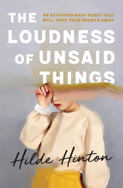 Bilde av The Loudness Of Unsaid Things Av Hilde Hinton