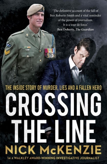 Crossing the Line - The explosive inside story behind the Ben Roberts-Smith headlines