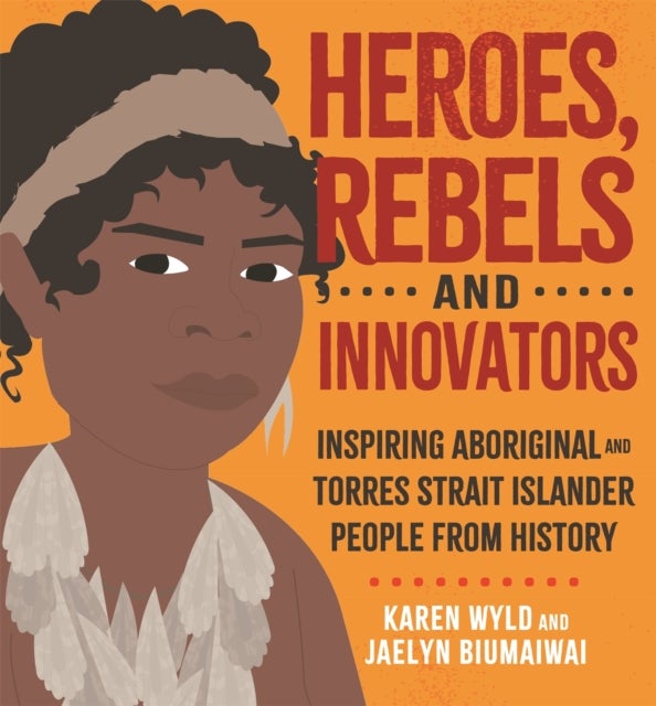 Bilde av Heroes, Rebels And Innovators Av Karen Wyld